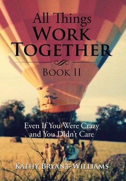 All Things Work Together Book II, BRYANT-WILLIAMS,  Kathy - Gebonden - 9781514408087