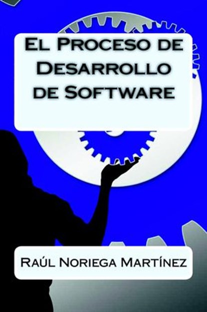 El Proceso de Desarrollo de Software, Raúl Noriega Martínez - Ebook - 9781514647868