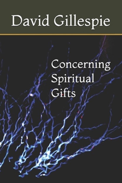 Concerning Spiritual Gifts, David M. Gillespie - Paperback - 9781514694428