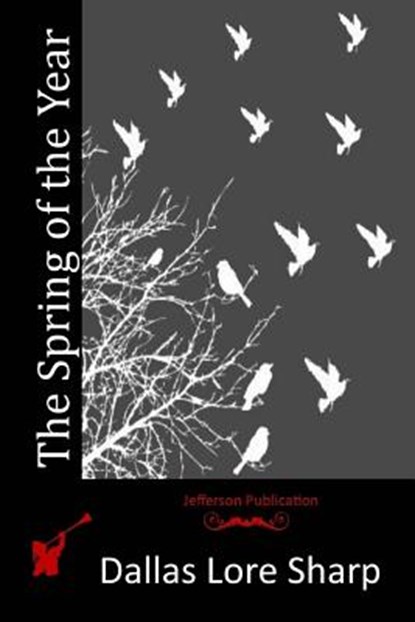 The Spring of the Year, Dallas Lore Sharp - Paperback - 9781514724392