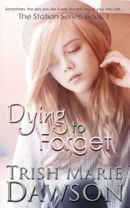 Dying to Forget, Trish Marie Dawson - Paperback - 9781514728192