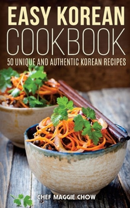 Easy Korean Cookbook, Chef Maggie Chow - Paperback - 9781514785683