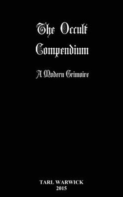 The Occult Compendium: A Modern Grimoire, Tarl Warwick - Paperback - 9781514805824