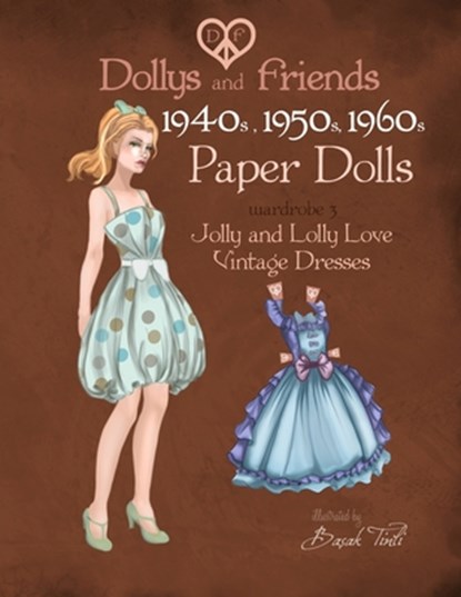 Dollys and Friends 1940s, 1950s, 1960s Paper Dolls: Wardrobe 3 Jolly and Lolly Love vintage dresses, Dollys and Friends - Paperback - 9781514839256