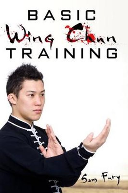 Basic Wing Chun Training, FURY,  Sam - Paperback - 9781514839973