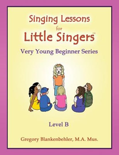 Singing Lessons for Little Singers: Level B - Very Young Beginner Series, Erica Blankenbehler - Paperback - 9781514846667