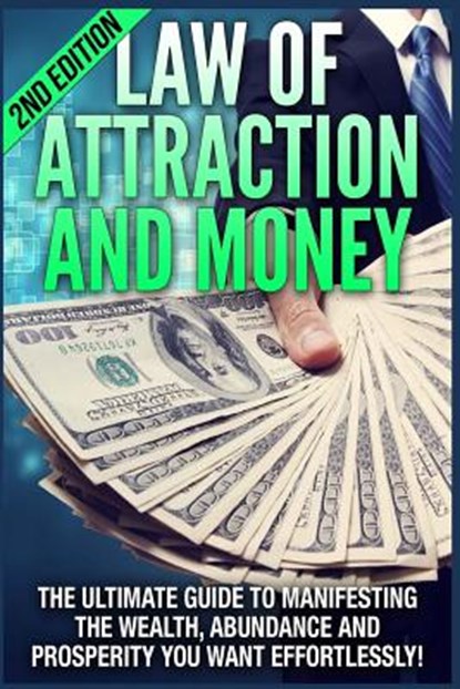 Law of Attraction and Money: The Ultimate Guide to Manifesting Wealth, Abundance and Prosperity You Want Effortlessly, Nathan Powers - Paperback - 9781514849149