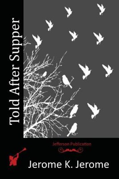 Told After Supper, Jerome K. Jerome - Paperback - 9781514856949