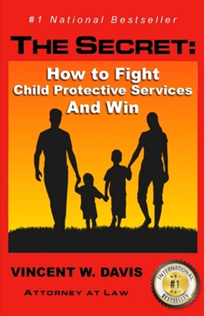 The Secret: How to Fight Child Protective Services and Win, Vincent W. Davis - Paperback - 9781514899366