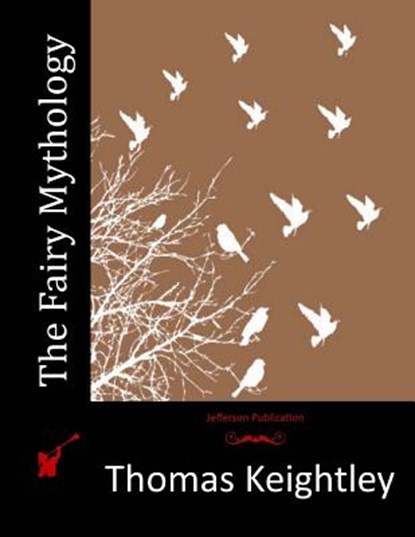 The Fairy Mythology, Thomas Keightley - Paperback - 9781515003120