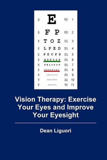 Vision Therapy: Exercise Your Eyes and Improve Your Eyesight, Dean Liguori - Paperback - 9781515025023