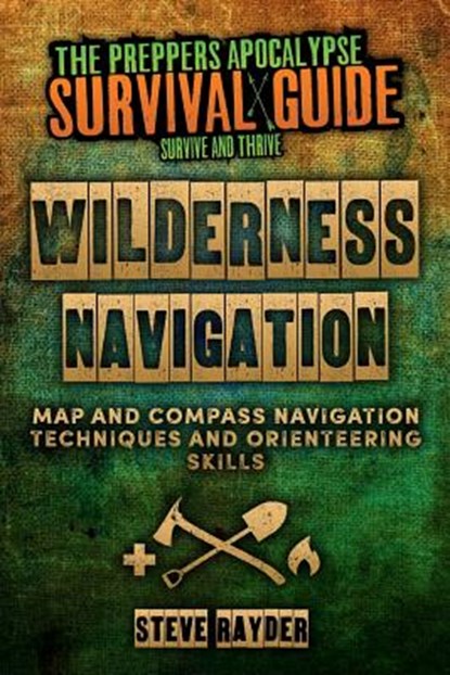 Wilderness Navigation: Map and Compass Navigation Techniques and Orienteering Skills, Steve Rayder - Paperback - 9781515047681