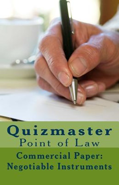 Quizmaster Point of Law Review: Negotiable Instruments, Eric Allen Engle LL M. - Paperback - 9781515076728