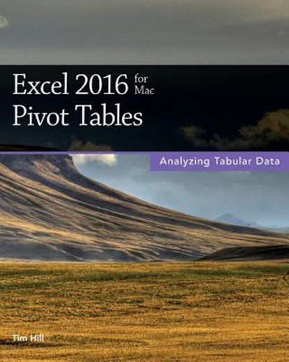 Excel 2016 for Mac Pivot Tables, Tim Hill - Paperback - 9781515114420