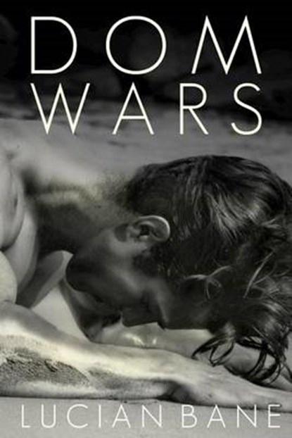 Dom Wars 4-6, BANE,  Lucian - Paperback - 9781515154365