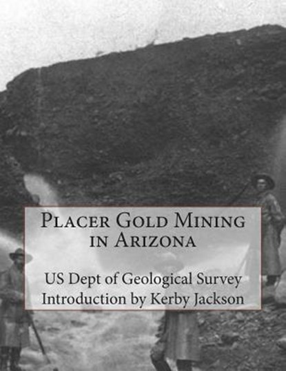 Placer Gold Mining in Arizona, Kerby Jackson - Paperback - 9781515279730