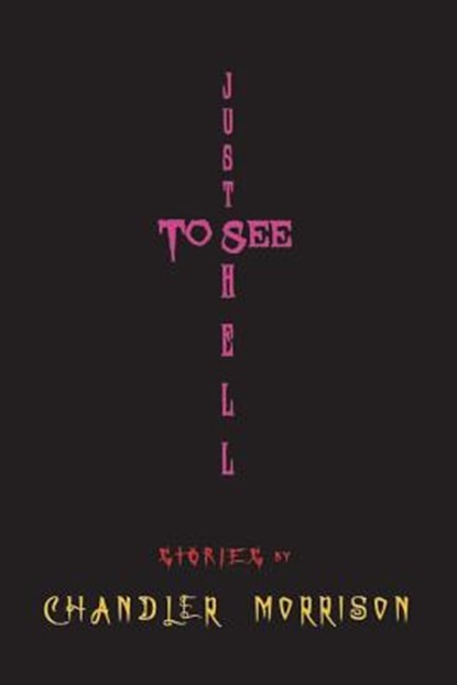Just to See Hell, Chandler Morrison - Paperback - 9781515297604