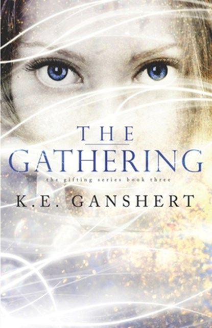 The Gathering, K. E. Ganshert - Paperback - 9781515331582