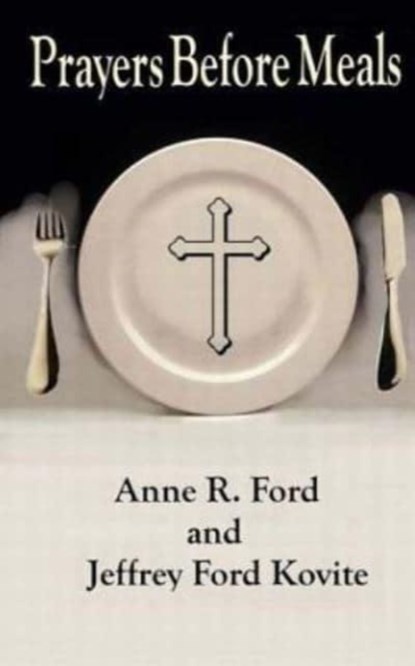 Prayers Before Meals, Jeffrey Ford Kovite - Paperback - 9781515391234