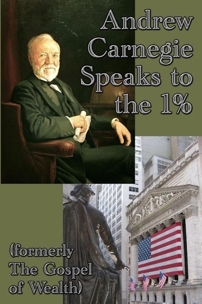 Andrew Carnegie Speaks to the 1%, Andrew Carnegie - Paperback - 9781515400387