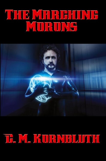 The Marching Morons, C M Kornbluth - Paperback - 9781515404897