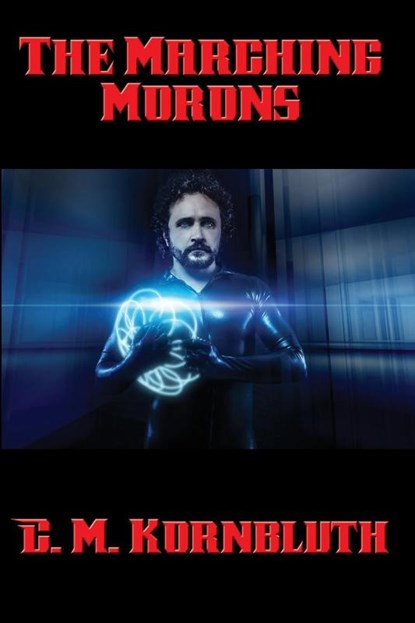 The Marching Morons, C M Kornbluth - Paperback - 9781515404897