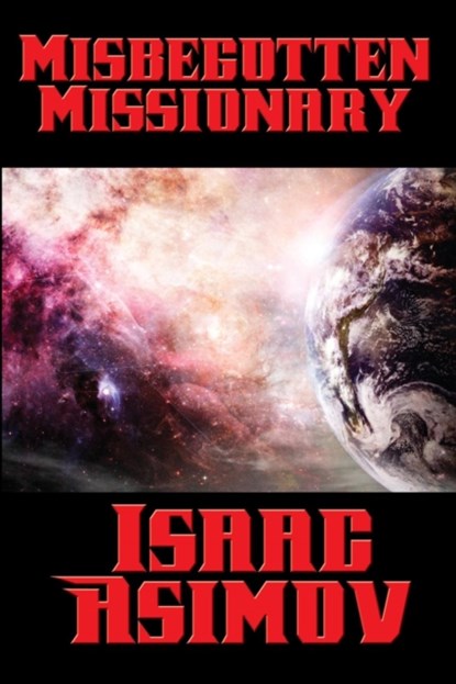Misbegotten Missionary, Isaac Asimov - Paperback - 9781515405634