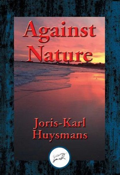 Against Nature, Joris-Karl Huysmans - Ebook - 9781515407249
