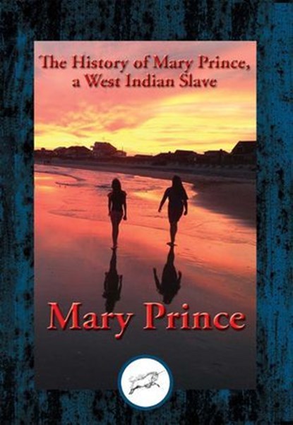 The History of Mary Prince, a West Indian Slave, Mary Prince - Ebook - 9781515407874