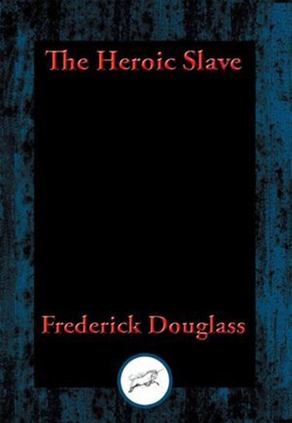 The Heroic Slave, Frederick Douglass - Ebook - 9781515407911
