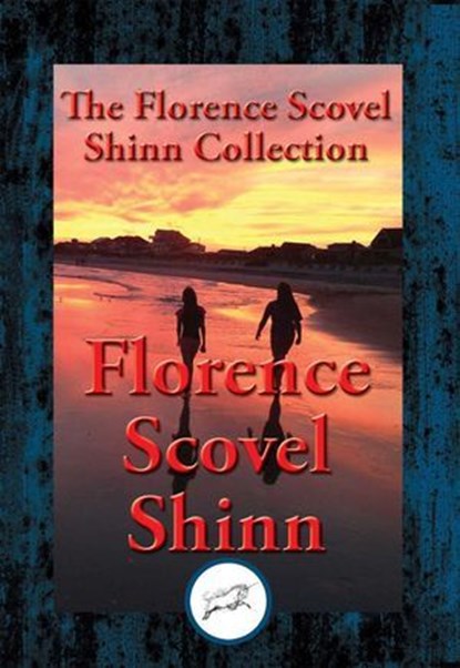 The Collected Wisdom of Florence Scovel Shinn, Florence Scovel Shinn - Ebook - 9781515408635