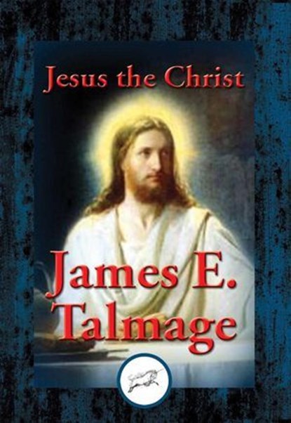 Jesus the Christ, James E. Talmage - Ebook - 9781515409052