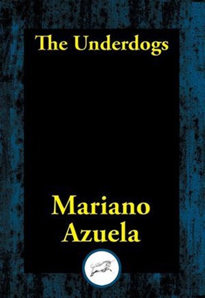 The Underdogs, Mariano Azuela - Ebook - 9781515412281
