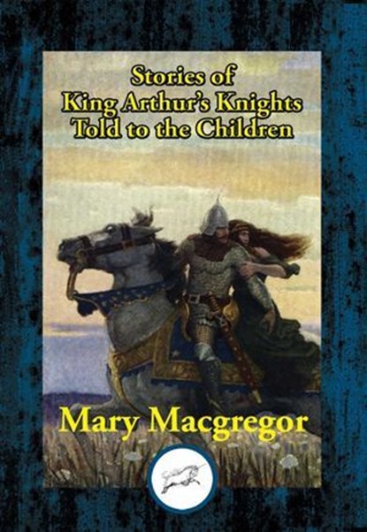 Stories of King Arthur's Knights, Mary MacGregor - Ebook - 9781515413486