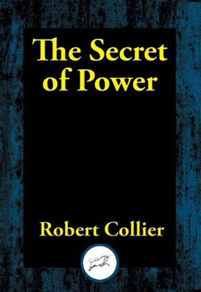 The Secret of Power, Robert Collier - Ebook - 9781515413929