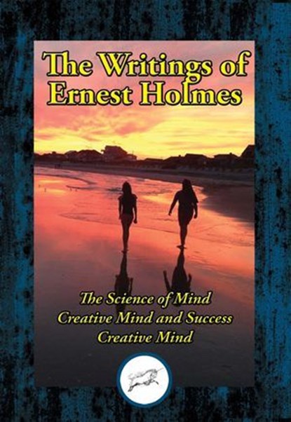 Writings of Ernest Shurtleff Holmes, Ernest Shurtleff Holmes - Ebook - 9781515415008