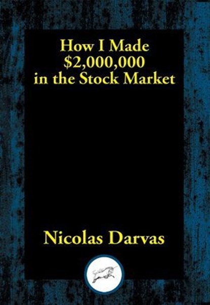 How I Made $2,000,000 in the Stock Market, Nicolas Darvas - Ebook - 9781515415862
