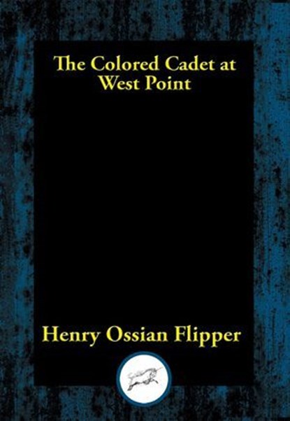 The Colored Cadet at West Point, Henry Ossian Flipper - Ebook - 9781515416395