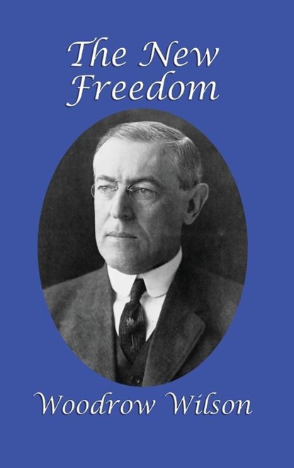 The New Freedom, Woodrow Wilson - Gebonden - 9781515420019