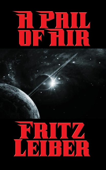 A Pail of Air, Fritz Leiber - Gebonden - 9781515421047