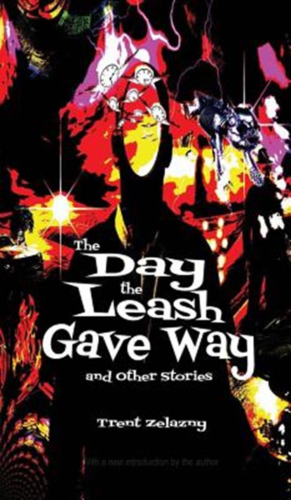 The Day the Leash Gave Way and Other Stories, Trent Zelazny - Gebonden - 9781515423096