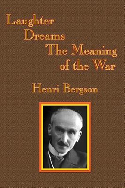 Laughter / Dreams / The Meaning of the War, Henri-Louis Bergson - Paperback - 9781515423942