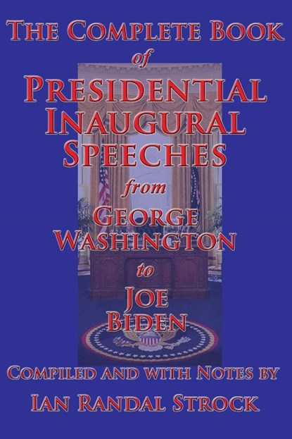 The Complete Book of Presidential Inaugural Speeches, George Washington ; Joe Biden - Paperback - 9781515424208