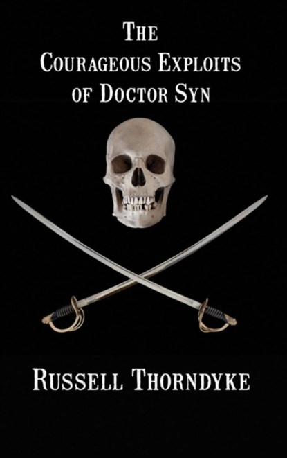 The Courageous Exploits of Doctor Syn, Russell Thorndyke - Gebonden - 9781515424604