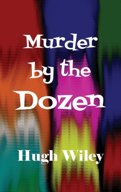 Murder by the Dozen, Hugh Wiley - Gebonden - 9781515424635