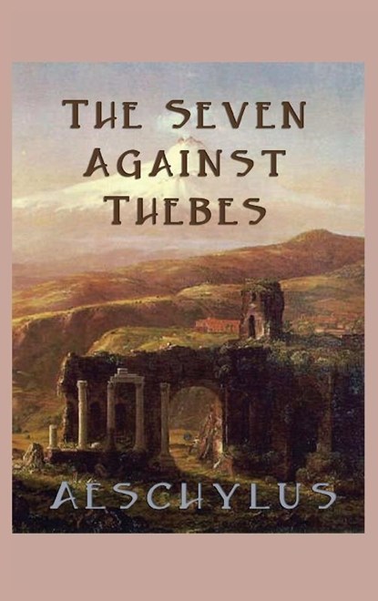 The Seven Against Thebes, Aeschylus Aeschylus - Gebonden - 9781515425847