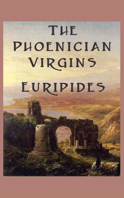 The Phoenician Virgins, Euripides - Gebonden - 9781515425854