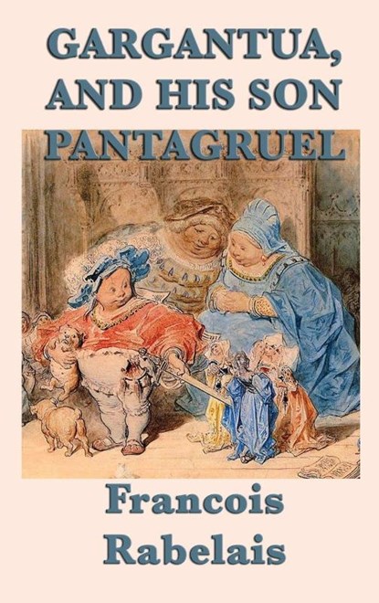 Gargantua, and His Son Pantagruel, Francois Rabelais - Gebonden - 9781515426042