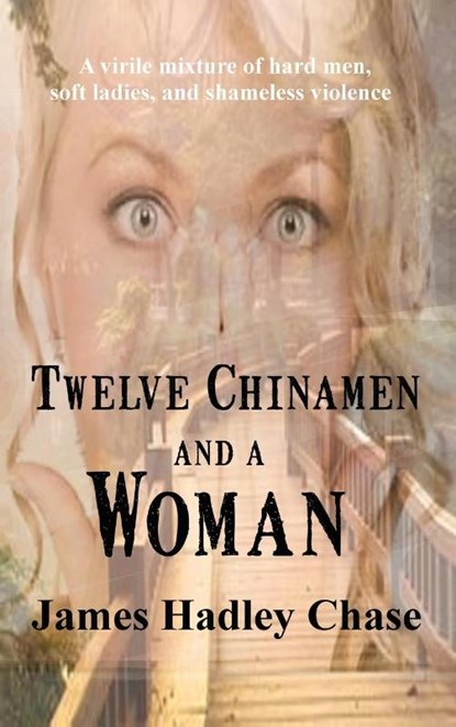 Twelve Chinamen and a Woman, James Hadley Chase - Gebonden - 9781515426288