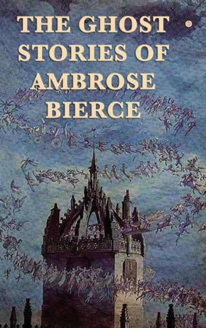The Ghost Stories of Ambrose Bierce, Ambrose Bierce - Gebonden - 9781515427995